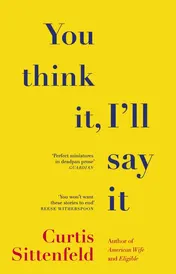 Omslag van You Think It, I'll Say It Ten Scorching Stories of Self-Deception by the Sunday Times Bestselling Author