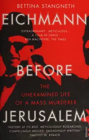 Omslag van Eichmann Before Jerusalem The Unexamined Life of a Mass Murderer