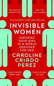 Omslag van Invisible Women Exposing Data Bias in a World Designed for Men
