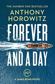 Omslag van Forever and a Day The Explosive Number One Bestselling New James Bond Thriller (James Bond 007)