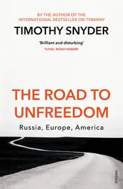 Omslag van The Road to Unfreedom Russia, Europe, America