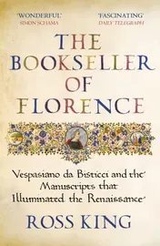 Omslag van The Bookseller of Florence Vespasiano Da Bisticci and the Manuscripts that Illuminated the Renaissance