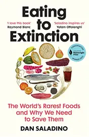 Omslag van Eating to Extinction The World's Rarest Foods and Why We Need to Save Them