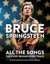Omslag van Bruce Springsteen: All the Songs The Story Behind Every Track