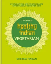Omslag van Chetna's Healthy Indian: Vegetarian Everyday veg and vegan feasts effortlessly good for you