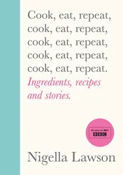 Omslag van Cook, Eat, Repeat Ingredients, Recipes and Stories