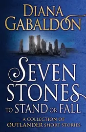 Omslag van Seven Stones to Stand Or Fall A Collection of Outlander Short Stories