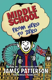 Omslag van Middle School: from Hero to Zero (Middle School 10)