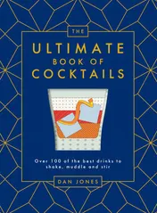 Omslag van The Ultimate Book of Cocktails Over 100 of Best Drinks to Shake, Muddle and Stir
