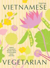 Omslag van Vietnamese Vegetarian Simple Vegetarian Recipes from a Vietnamese Home Kitchen
