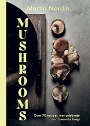 Omslag van Mushrooms Over 70 Recipes Which Celebrate Mushrooms