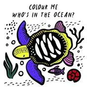 Omslag van Who's in the Ocean? Colour Me (Wee Gallery Bath Book)