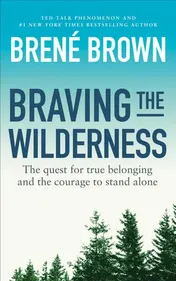 Omslag van Braving the Wilderness The Quest for True Belonging and the Courage to Stand Alone