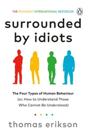 Omslag van Surrounded by Idiots The Four Types of Human Behaviour (or, how to Understand Those who Cannot be Understood)