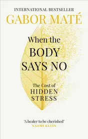 Omslag van When the Body Says No The Cost of Hidden Stress