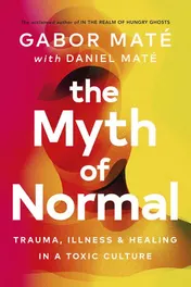 Omslag van The Myth of Normal Trauma, Illness & Healing in a Toxic Culture