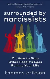 Omslag van Surrounded by Narcissists Or, How to Stop Other People's Egos Ruining Your Life