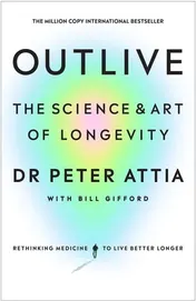 Omslag van Outlive The Science & Art of Longevity