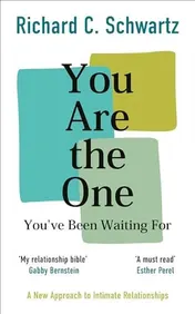 Omslag van You Are the One You've Been Waiting For A New Approach to Intimate Relationships with the Internal Family Systems Model