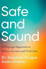 Omslag van Safe and Sound A Polyvagal Approach for Connection, Change and Healing