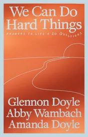 Omslag van We Can Do Hard Things: Answers to Life's 20 Questions