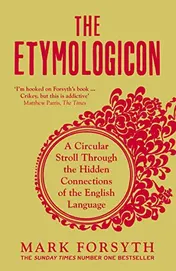 Omslag van The Etymologicon A Circular Stroll Through the Hidden Connections of the English Language