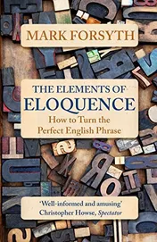 Omslag van The Elements of Eloquence How to Turn the Perfect English Phrase