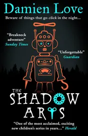 Omslag van The Shadow Arts 'a Dark, Mysterious, Adrenaline-Pumping Rollercoaster of a Story' Kieran Larwood