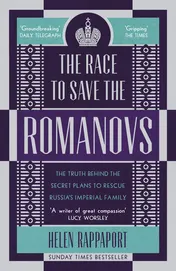 Omslag van The Race to Save the Romanovs The Truth Behind the Secret Plans to Rescue Russia's Imperial Family