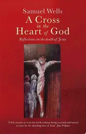 Omslag van A Cross in the Heart of God Reflections on the death of Jesus