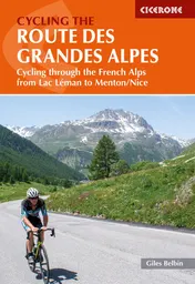 Omslag van Cycling the Route Des Grandes Alpes Cycling Through the French Alps from Lac Leman to Menton/Nice