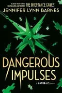 Omslag van The Naturals: the Naturals: Dangerous Impulses, Book 5 - Cold Cases Get Hot in the Unputdownable Mystery Series from the Bestselling Author of the Inheritance Games