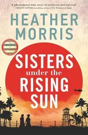 Omslag van Sisters Under the Rising Sun A Powerful Story from the Author of The Tattooist of Auschwitz