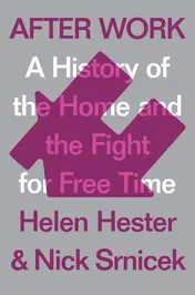 Omslag van After Work A History of the Home and the Fight for Free Time