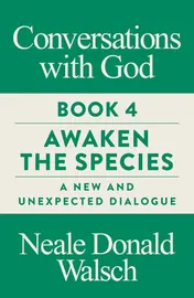 Omslag van Conversations with God, Book 4 Awaken the Species, A New and Unexpected Dialogue