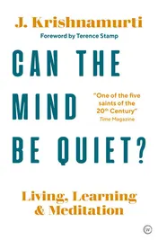 Omslag van Can The Mind Be Quiet? Living, Learning and Meditation