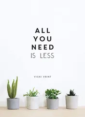 Omslag van All You Need is Less MINIMALIST LIVING FOR MAXIMUM HAPPINESS