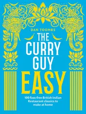 Omslag van The Curry Guy Easy 100 Fuss-Free British Indian Restaurant Classics to Make at Home