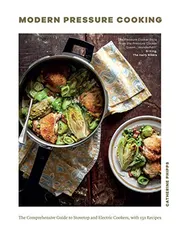 Omslag van Modern Pressure Cooking The Comprehensive Guide to Stovetop and Electric Cookers, with Over 200 Recipes