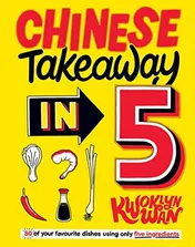 Omslag van Chinese Takeaway In 5 80 of Your Favourite Dishes Using Only Five Ingredients