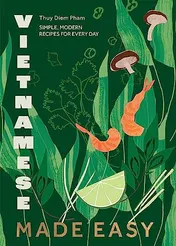 Omslag van Vietnamese Made Easy Simple, Modern Recipes for Every Day