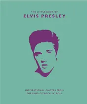 Omslag van The Little Book of Elvis Presley Inspirational Quotes from the King of Rock 'n' Roll