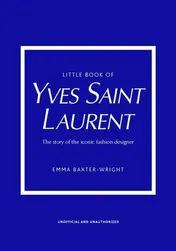 Omslag van Little Book of Yves Saint Laurent The Story of the Iconic Fashion House