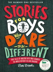 Omslag van Stories for Boys Who Dare to Be Different True Tales of Amazing Boys Who Changed the World Without Killing Dragons