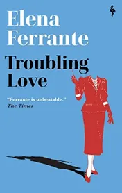 Omslag van Troubling Love The First Novel by the Author of My Brilliant Friend