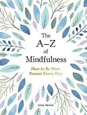 Omslag van The A-Z of Mindfulness How To Be More Present Every Day