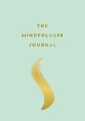 Omslag van The Mindfulness Journal Tips and Exercises to Help You Find Peace in Every Day