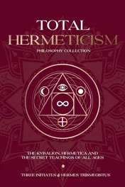 Omslag van Total Hermeticism Philosophy Collection The Kybalion, Hermetica and The Secret Teachings of All Ages
