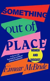 Omslag van Something Out of Place Women and Disgust