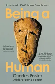 Omslag van Being a Human Adventures in 40,000 Years of Consciousness